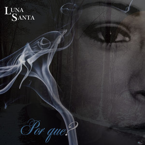 Por Que? by Luna Santa