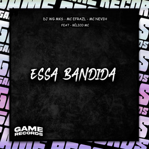 Essa Bandida