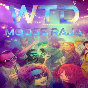 WTD by Moose Raja