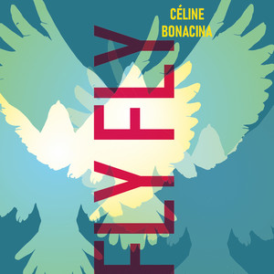Fly Fly — Céline Bonacina