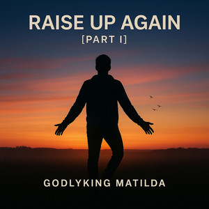 Raise Up Again [Part I]