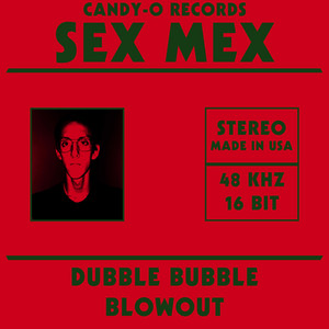 Dubble Bubble Blowout by Sex Mex