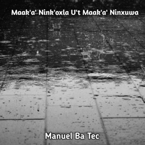 Maak'a' Nink'oxla U't Maak'a' Ninxuwa