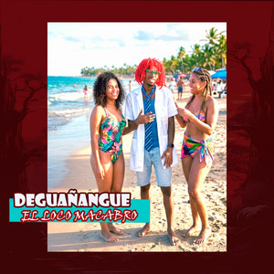 Deguañangue by El Loco Macabro
