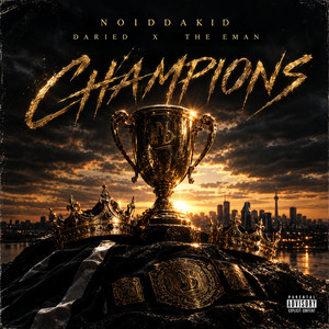 CHAMPIONS by NoidDaKid, The Eman, Dareid