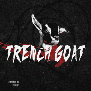 Trench Goat by Fastmoney RK, Keemzie