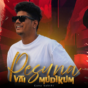 PESUNA VAI MUDIKUM by Gana Sakthi