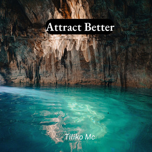 Attract Better by Tiliko Mc