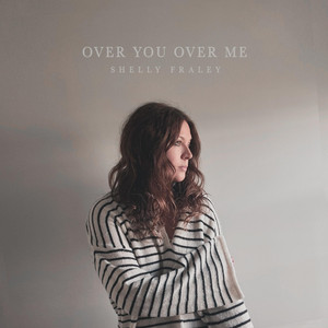 Over You Over Me by Shelly Fraley