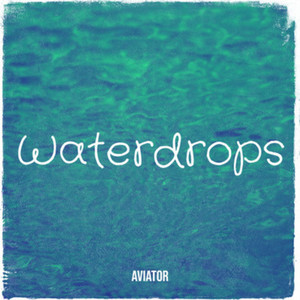 Waterdrops (Radio edit) by AVIATOR