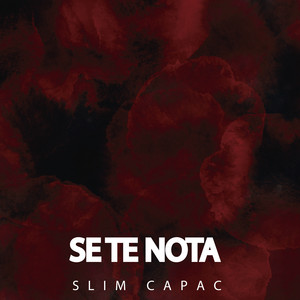 Se Te Nota by Slim Capac