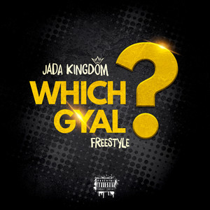 Jada Kingdom - Which Gyal? Freestyle