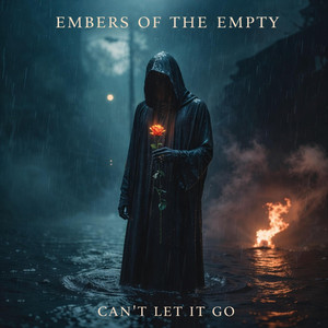 Embers Of The Empty - Can’t Let It Go