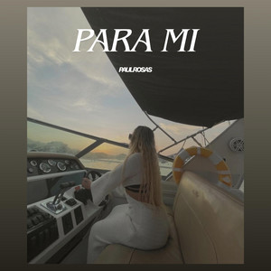 PARA MI by PAULROSAS