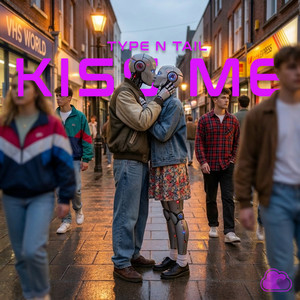 Kiss Me by Type N Tail