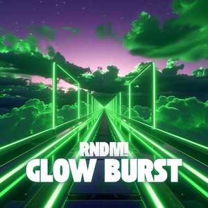 Glow Burst by RNDM!