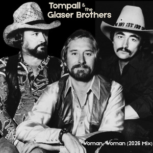Woman, Woman (2026 Mix) by Tompall & The Glaser Brothers