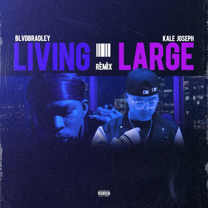 LIVING LARGE - Remix by BLVDBRADLEY, Kale Joseph