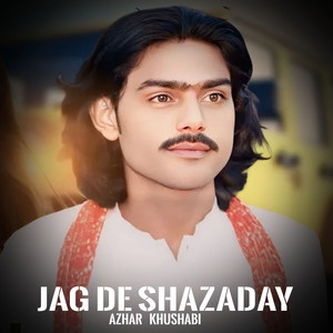 Azhar Khushabi - Jag De Shazaday