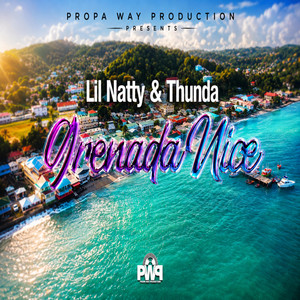 Grenada Nice by Propa Way Production, LIL NATTY, Thunda