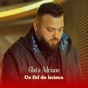 Ghita Adriano - Ce fel de inima