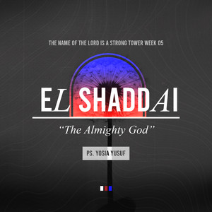 Ps. Yosia Yusuf - The Name of the Lord Is a Strong Tower (Week 05 - El Shaddai)
