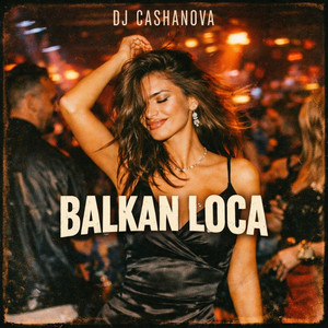 Balkan Loca by DJ Cashanova