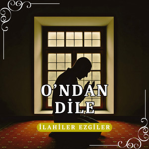 İlahiler Ezgiler - O'ndan Dile