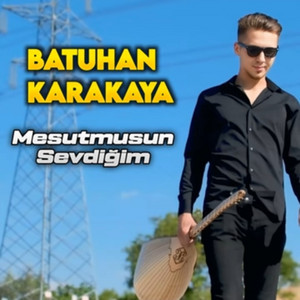Batuhan Karakaya - Mesutmusun Sevdiğim