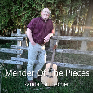 Mender of the Pieces by Randal Brubacher