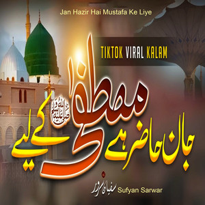 Jan Hazir Hai Mustafa Ke Liye