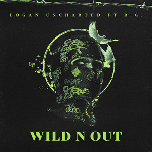 Wild n Out by logan uncharted, B.G.