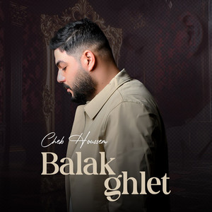 Cheb Houssem - Balak Ghlet