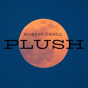 Plush by Robert Gragg