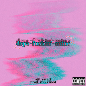 Dopa-Fuckin'-Mine