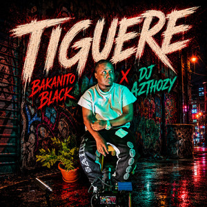 Tiguere by Bakanito Black, DJ Azthozy