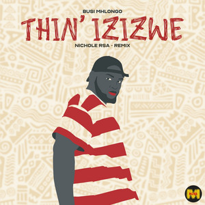 Thin'Izizwe - Nichole rsa Bacardi Mix by Busi Mhlongo, Nichole rsa