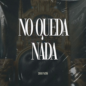No Queda Nada by Drayvon