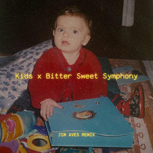 Jim Aves Remix - Kids x Bitter Sweet Symphony