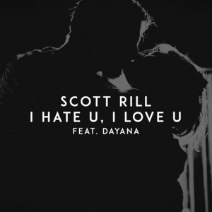 I​ Hate U, I Love U (feat. Dayana) by Scott Rill, Dayana