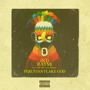 iNti Raymi by Peruvian Flake God, Che Uno
