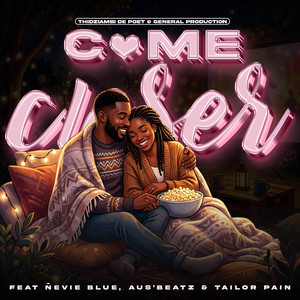 Come Closer by Thidziambi De Poet, General Production, Ñevie Blue, Aus'Beatz, Tailor Pain