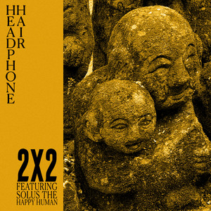2x2 by Headphone Hair, Solus the Happy Human, Sonya Harway