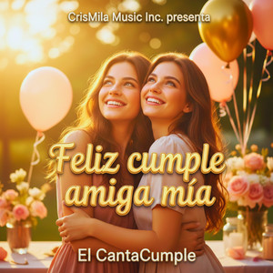 El CantaCumple - Feliz cumple amiga mía