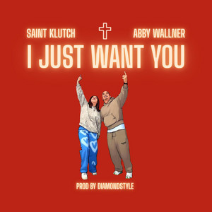 I Just Want You by Saint Klutch, Abby Wallner