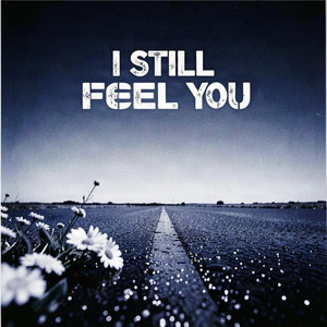 I Still Feel You