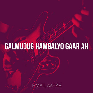 ISMAIL AARKA - Galmudug Hambalyo Gaar Ah