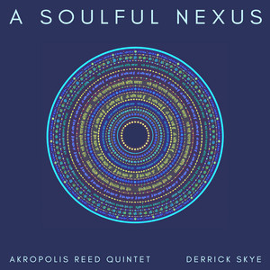 A Soulful Nexus: IV. Within by Derrick Skye, Akropolis Reed Quintet