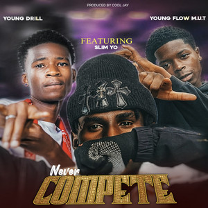 Young Flow M.U.T - Never Compete (feat. Young Drill & slim yo)