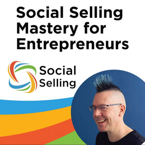 Social Selling Mastery for Entrepreneurs